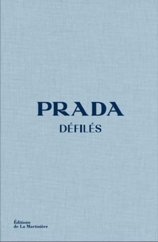 Prada défilés. L'intégrale des collections