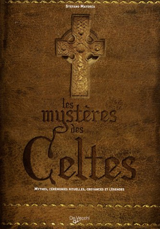 Les mystères des Celtes / Mythes, cérémonies rituelles, croyances et légendes