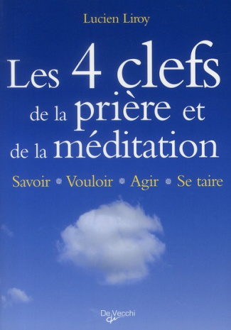 4 CLEFS DE LA PRIERE ET DE LA MEDITATION 3E ED.(LES)