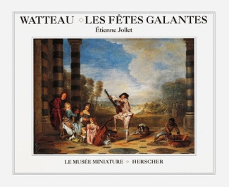 Watteau. Les fêtes galantes