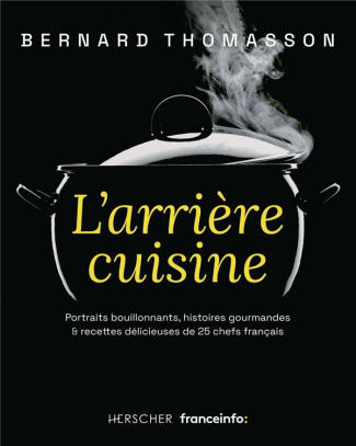Parcours de chefs. Portraits bouillonnants, histoires gourmandes & recettes délicieuses de 25 chefs