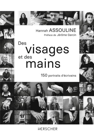 Des visages et des mains. 150 portraits d'écrivains