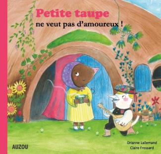 Petite taupe : Petite taupe ne veut pas d'amoureux