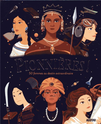 Pionnières ! 50 femmes au destin extraordinaire