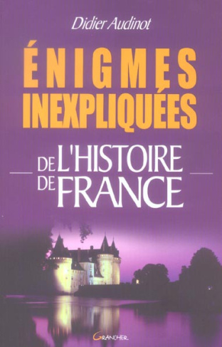Enigmes inexpliquées de l'histoire de France