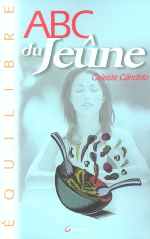 ABC du Jeûne. Rajeunir, mincir, se sentir mieux