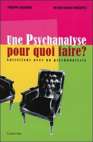 Une psychanalyse pour quoi faire. Entretiens avec un psychanalyste
