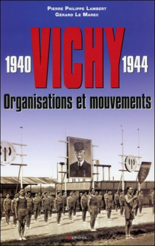 Vichy 1940-1944. Organisations et mouvements