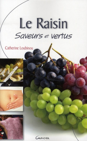 Le Raisin. Saveurs et vertus