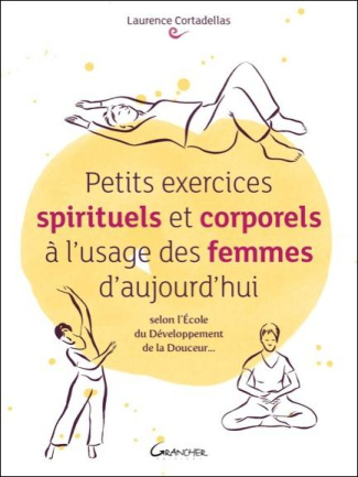 Petits exercices spirituels et corporels à l'usage des femmes d'aujourd'hui