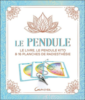 Le pendule. Avec un pendule Kito & 16 planches de radiesthésie