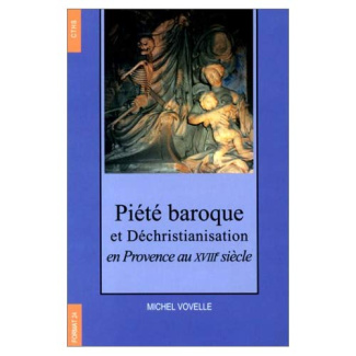 Piété baroque et déchristianisation en Provence au XVIIIe siècle. [les attitudes devant le mort en P