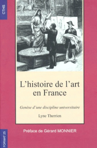 HISTOIRE DE L'ART EN FRANCE. Genèse d'une discipline universitaire