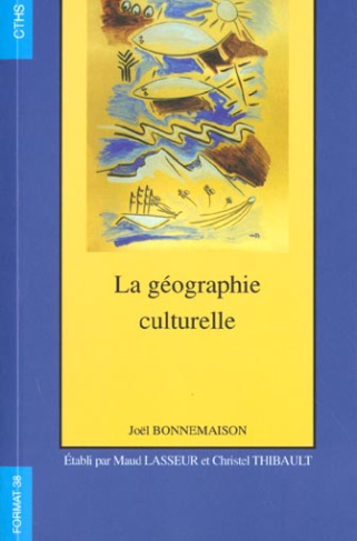 La géographie culturelle. Cours de l'université Paris IV - Sorbonne, 1994-1997