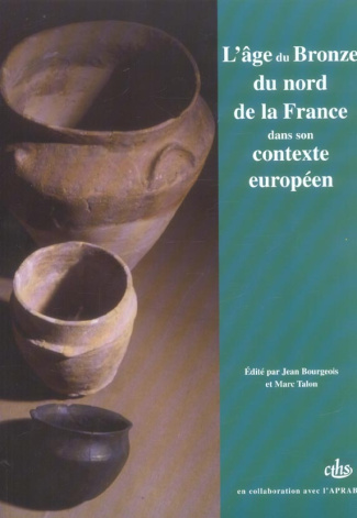 L'âge du Bronze du Nord de la France. Dans son contexte européen