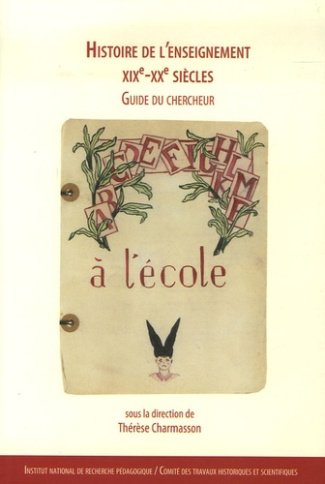 Histoire de l'enseignement XIXe-XXe siècles. Guide du chercheur, 2e édition revue et augmentée