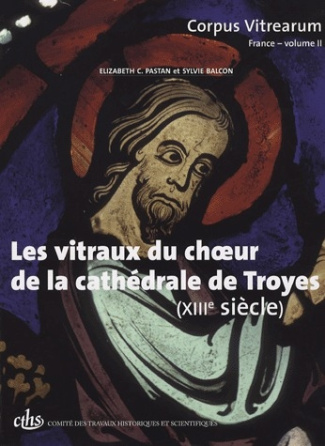 Les vitraux du choeur de la cathédrale de Troyes (XIIIe siècle)