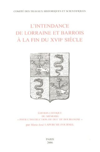 L'intendance de Lorraine et Barrois à la fin du XVIIe siècle. Edition critique du mémoire "pour l'in