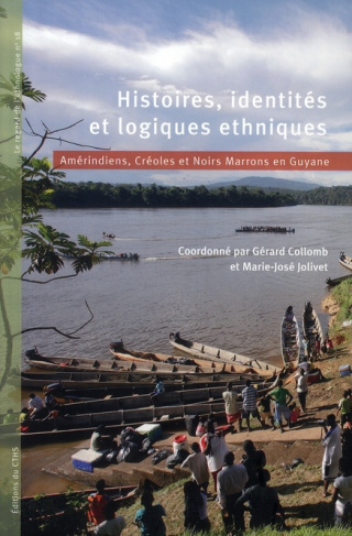 Histoires, identités et logiques ethniques. Amérindiens, Créoles et Noirs Marrons en Guyane