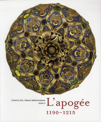 Corpus des émaux méridionaux. Tome 2 : L'apogée 1190-1215