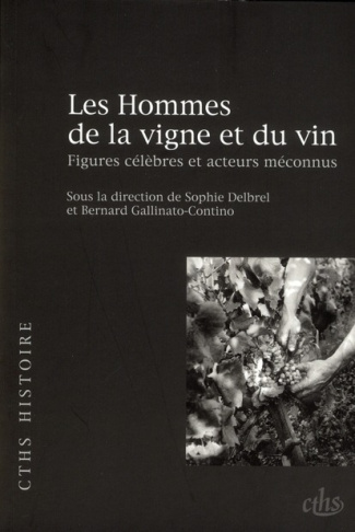 Les Hommes de la vigne et du vin. Figures célèbres et acteurs méconnus