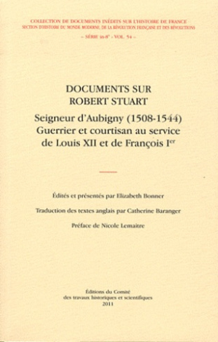 Documents sur Robert Stuart. Seigneur d'Aubigny (1508-1544) Guerrier et courtisan au service de Loui
