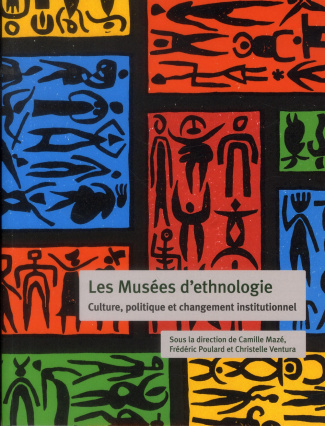 Les Musées d'ethnologie. Culture, politique et changement institutionnel