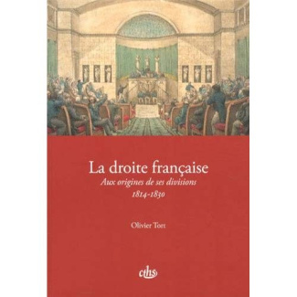 La droite française. Aux origines de ses divisions (1814-1830)