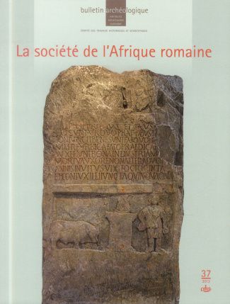 Bulletin Archéologique N° 37/2013 : La société de l'Afrique romaine