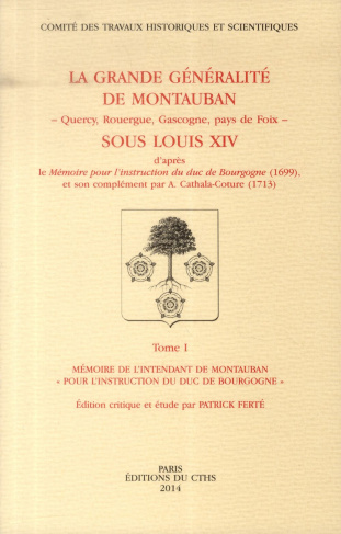 La grande généralité de Montauban sous Louis XIV. 2 volumes