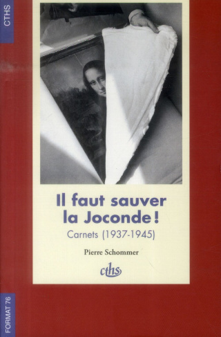 Il faut sauver la Joconde ! Carnets (1937-1945)