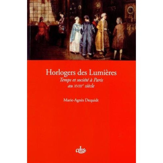 Horlogers des Lumières. Temps et société à Paris au XVIIIe siècle