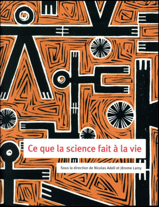 Ce que la science fait à la vie