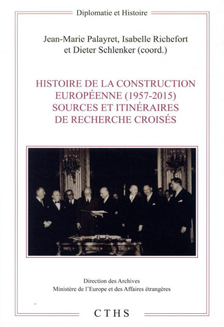 Histoire de la construction européenne (1957-2015). Sources et itinéraires de recherche croisés