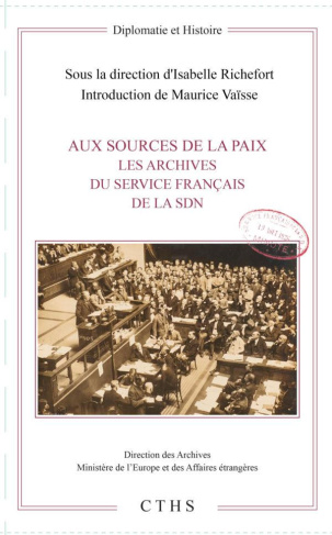 Aux sources de la paix. Les archives du service français de la SDN