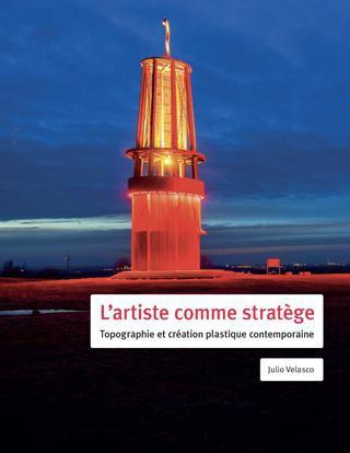 L'artiste comme stratège. Topographie et création plastique contemporaine