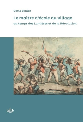 Le maître d'école du village au temps des Lumières et de la Révolution