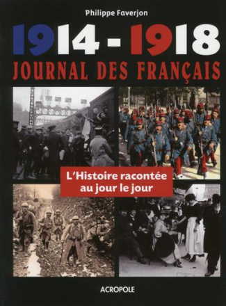1914-1918 Journal des Français. L'Histoire racontée au jour le jour