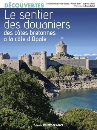 Le sentier des douaniers. Des côtes bretonnes à la côte d'Opale