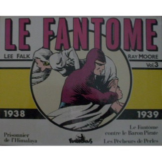 Le Fantôme Tome 3 : Prisonnier de l'Himalaya ; Le Fantôme contre le Baron Pirate. 1938-1939