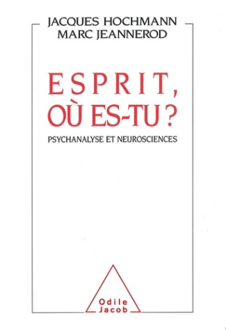 ESPRIT, OU ES-TU ? - PSYCHANALYSE ET NEUROSCIENCES
