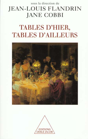 TABLES D'HIER, TABLES D'AILLEURS. Histoire et ethnologie du repas