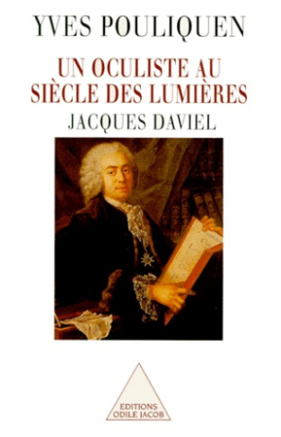 Un oculiste au siècle des Lumières. Jacques Daviel (1693-1762)