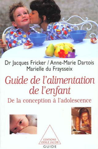 GUIDE DE L'ALIMENTATION DE L'ENFANT. De la conception à l'adolescence