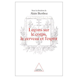 LECONS SUR LE CORPS, LE CERVEAU ET L'ESPRIT - TRAVAUX DU COLLEGE DE FRANCE
