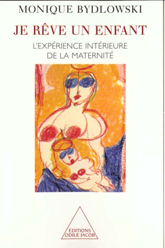 Je rêve un enfant. L'expérience intérieure de la maternité