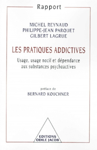 LES PRATIQUES ADDICTIVES. Usage, usage nocif et dépendance aux substances psychoactives