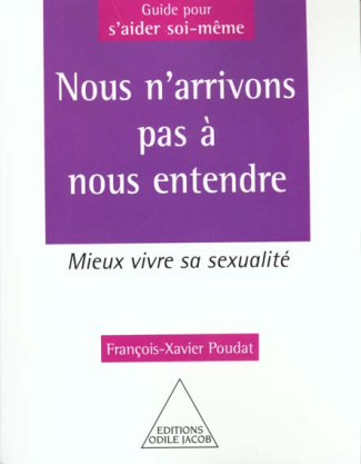 NOUS N'ARRIVONS PAS A NOUS ENTENDRE : MIEUX VIVRE SA SEXUALITE