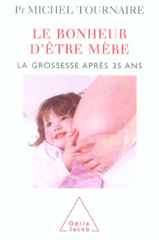 Le bonheur d'être mère. La grossesse après 35 ans