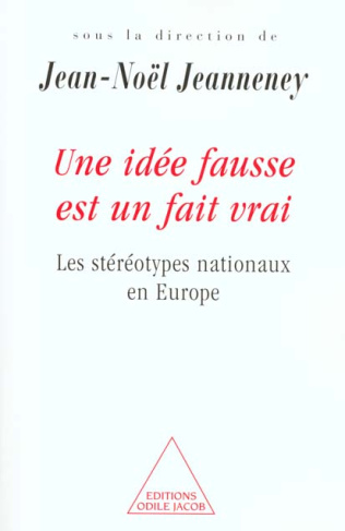 Une idée fausse est un fait vrai. Les stéréotypes nationaux en Europe